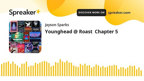 Younghead @ Roast Chapter 5