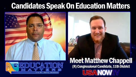 Education Matters-Meet Your Candidates: Matthew Chappell (R) Congressional Candidate, 11th District