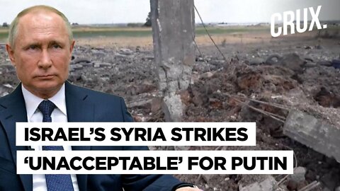 Russia Condemns Israeli Airstrike In Syria Again l Clear Sign Of Worsening Ties Amid Ukraine War?