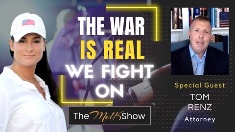 Mel K & Warrior Lawyer Tom Renz On The War Is Real - We Fight On! 7-27-22