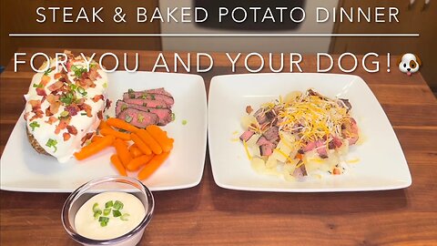 STEAK & BAKED POTATO DINNER FOR YOU AND YOUR BEST FRIEND | ALL AMERICAN COOKING #cooking #spoileddog