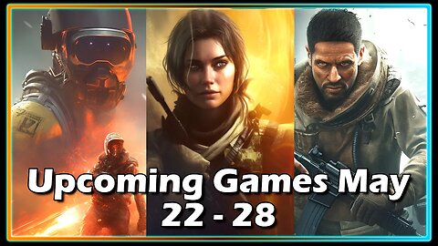 Upcoming Game Releases May 22nd – 28th | Unveiling the Hottest Games in 4K Ultra HD