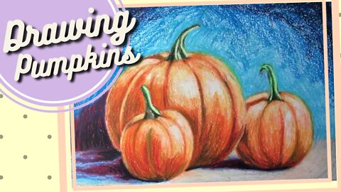 Drawing Pumpkins - Oil Pastel