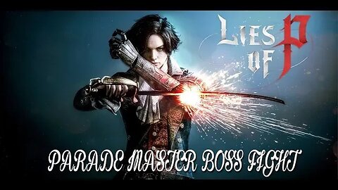 LIES OF P - PARADE MASTER BOSS FIGHT - PART 1