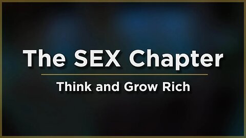 Think and Grow Rich Sex Chapter - (Sexual Energy Transmutation)