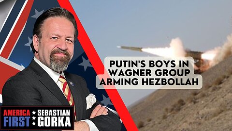 Sebastian Gorka FULL SHOW: Putin's boys in Wagner Group arming Hezbollah