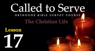 Called To Serve - Lesson 17 - About the Christian Life