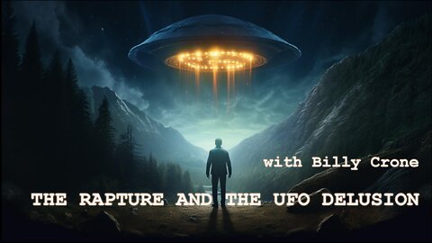 The Rapture and the UFO Delusion