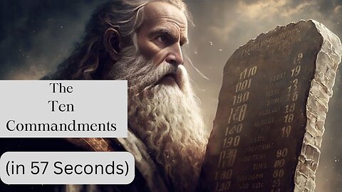 The Ten Commandments in 57 Seconds