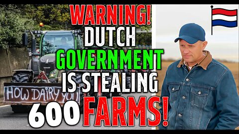WARNING! Dutch GOVERNMENT Is STEALING 600 FARMS! • You're NOT Going To BELIEVE This!