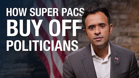 Vivek Ramaswamy: Super PACs Buying Off Politicians