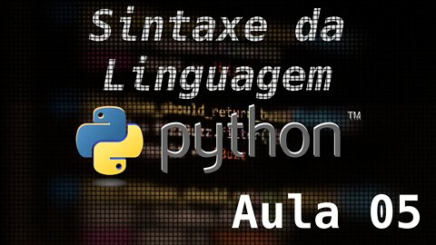 5 - A Sintaxe da Linguagem Python
