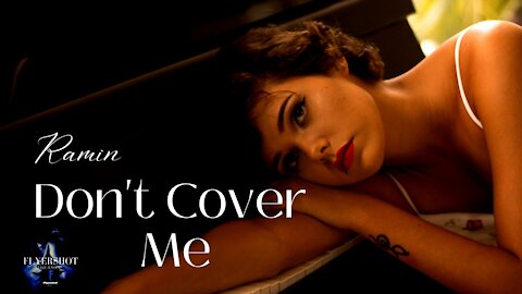 ( Don't Cover Me ) Ramin / 2021 / indie pop artist / powerful & touching.