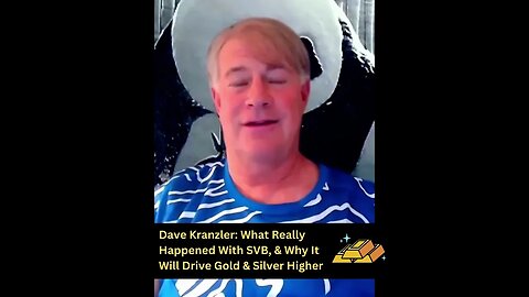 #DaveKranzler: What Really Happened With SVB, & Why It Will Drive #Gold & #Silver Higher