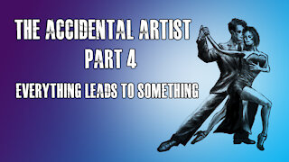The accidental artist (Part 4): Everything leads to SOMETHING