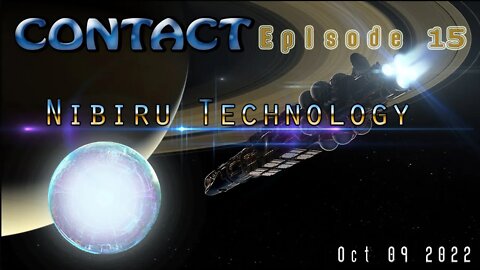 CONTACT Ep. 15 ~ Nibiru Technology~ Oct 9 2022