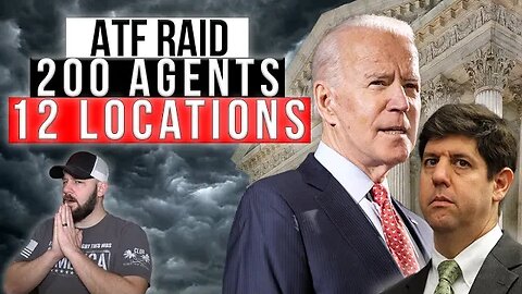 BREAKING: ATF launches 200 person RAID “Operation” including a DOZEN locations and two States...