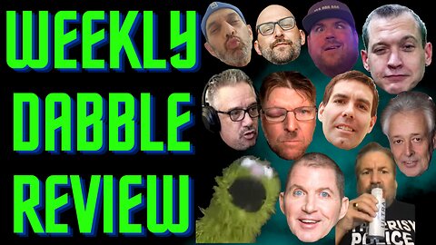 Weekly Dabble Review Ep. 4 w/ Sheila Aliens, Dabblestorian, Ian Hawk, Bill Loney, Roachy, Based Pill
