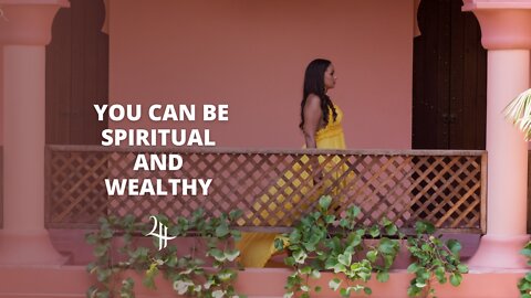 YOU CAN BE SPIRITUAL AND WEALTHY