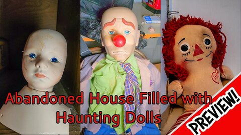 PREVIEW - Abandoned House Full Of Creepy Dolls