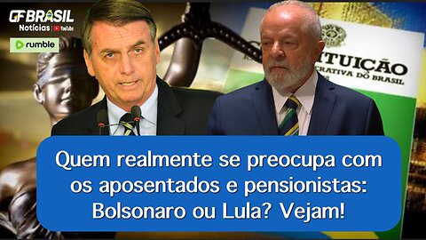 Quem realmente se preocupa com os aposentados e pensionistas: Bolsonaro ou Lula? Vejam!