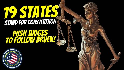 AWESOME! 19 States Move To Push Judges To Follow Bruen!