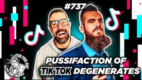 TFH #737: Pussifaction Of Tik Tok Degenerates With Isaac Butterfield