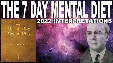 The Seven Day Mental Diet By Emmet Fox (2022 Interpretations)