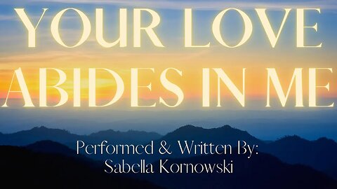 Your Love Abides in Me- Sabella Kornowski