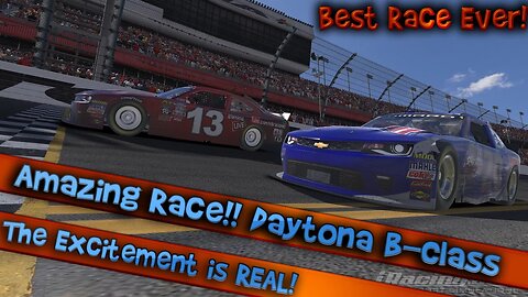 The Excitement is Real! Daytona Awesome Race!!! B-Class Iracing