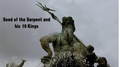 Seed of the Serpent & The Ten Kings