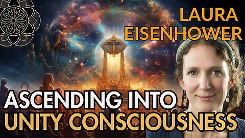 Laura Eisenhower: Transcending Trauma and Ascending into Unity Consciousness