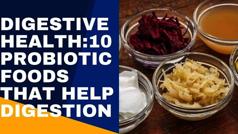 Digestive Health: 10 Probiotic Foods That Help Digestion