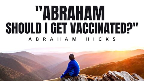Abraham, Should I Get Vaccinated? | Abraham Hicks | Law Of Attraction 2020 (LOA)