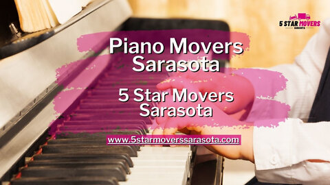 Piano Movers Sarasota | 5 Star Movers Sarasota