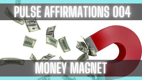Pulse Affirmations Money Magnet : [POSITIVE AFFIRMATIONS] [MONEY AFFIRMATIONS] [I AM]