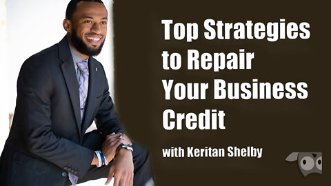 Top Strategies to Repair Your Business Credit, Keritan Shelby