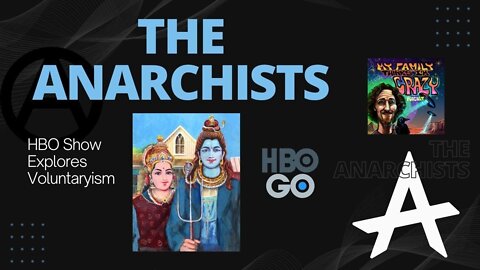 The Anarchists: HBO Show Explores Voluntaryism w/ Mark Steeves and Christian A. Pierce
