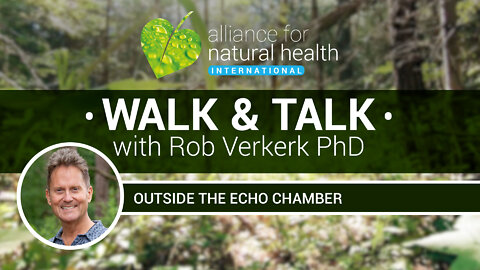 Walk & Talk with Rob Verkerk | Outside The Echo Chamber