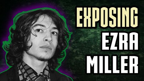 Exposing Ezra Miller