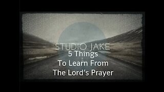 5 Things To Learn From The Lord’s Prayer | StudioJake Archives