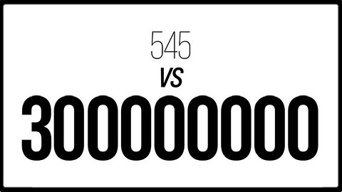 545 vs 300 Million by Greg Reese