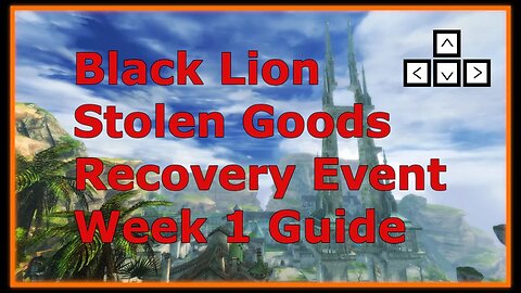 GW2 Black Lion Stolen Goods Recovery Event Week 1 Guide