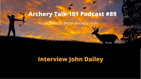 Traditional Bows & Compound bows an Interview with John Dailey