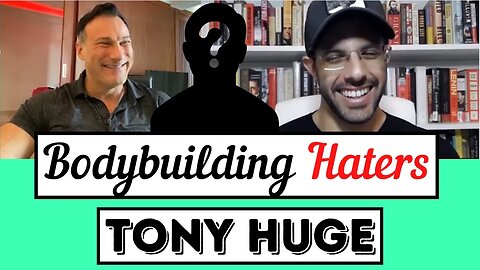 Tony Huge on Dealing with Bodybuilding Haters