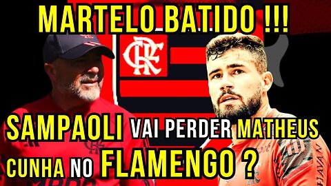 MARTELO BATIDO! SAMPAOLI VAI PERDER JOIA DO FLAMENGO! MATHEUS CUNHA DE SAÍDA FLAMENGO HOJE