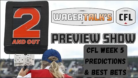 CFL Picks, Predictions and Odds | Canadian Football League Week 5 Free Plays | 2 And Out for 7/5
