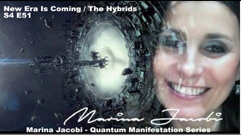 Marina Jacobi - New Era Is Coming / The Hybrids - S4 E51