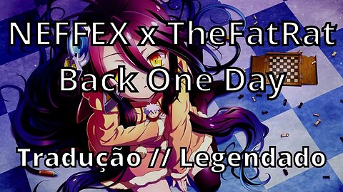 NEFFEX x TheFatRat - Back One Day 🦅 ( Tradução // Legendado )