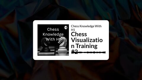 Chess Visualization Training #2 | Chess Podcast